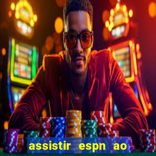 assistir espn ao vivo multicanais